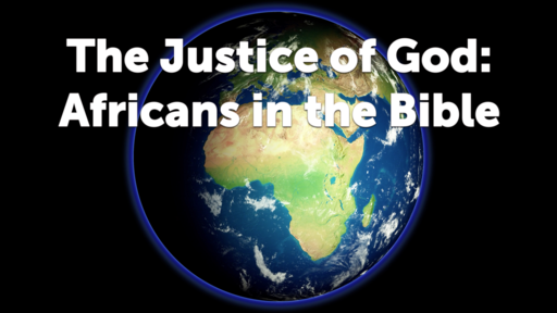 The Justice of God: Africans in the Bible