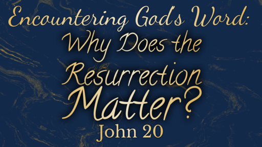 Why Does the Resurrection Matter?