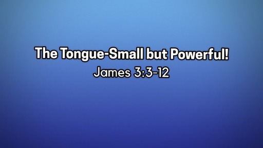 The Tongue-Small But Powerful June 28, 2020
