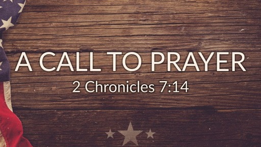 A Call to Prayer - 2 Chronicles 7:14
