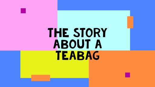 The Story about a teabag