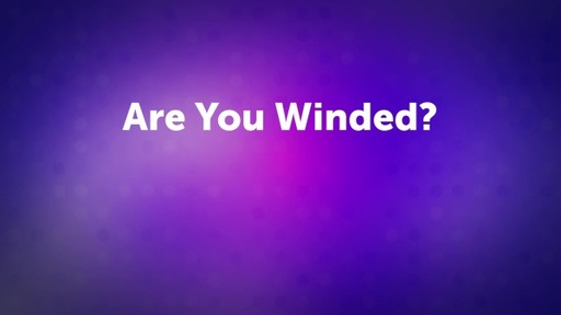 Are You Winded?