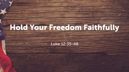 Hold Your Freedom Faithfully