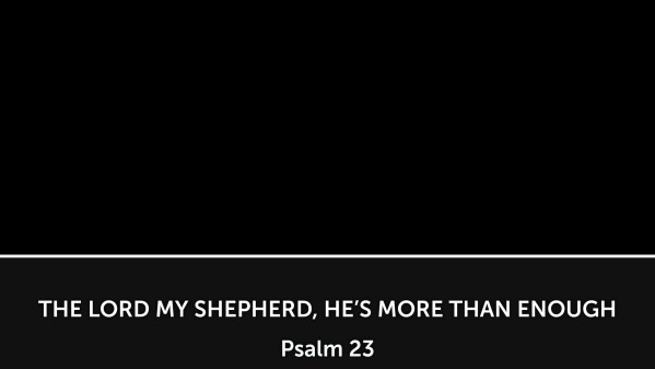 The Lord My Shepherd Hes More Than Enough Faithlife Sermons 5157