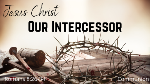 Jesus Christ Our Intercessor - Logos Sermons