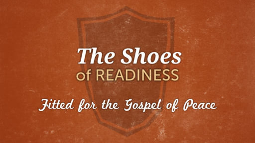 The Armor of God ~ Shoes Ready with the Gospel of Peace