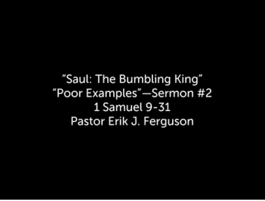 7/5/2020 - Saul: The Bumbling King
