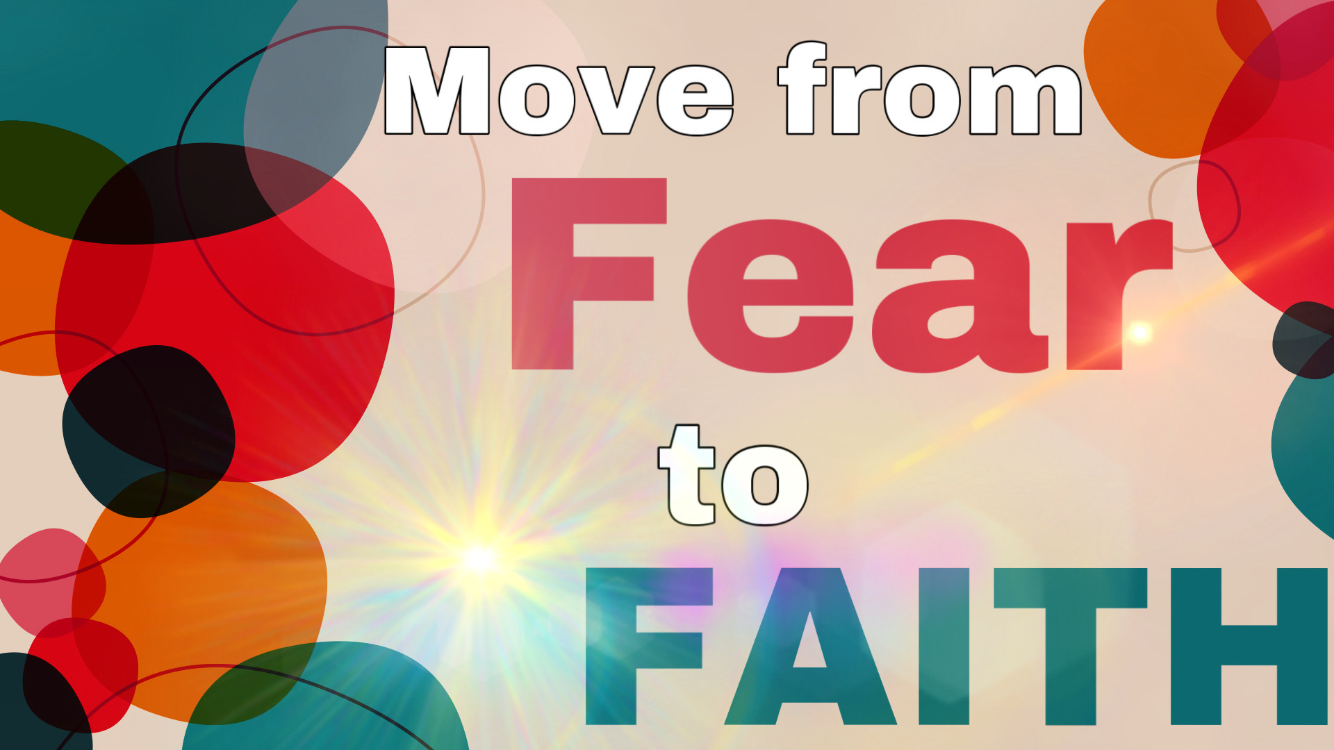 MOVE FROM FEAR TO FAITH Faithlife Sermons