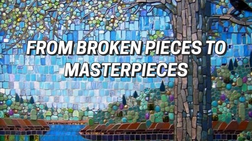 SUNDAY: June 21, 2020 FROM BROKEN PIECES TO MASTERPIECES