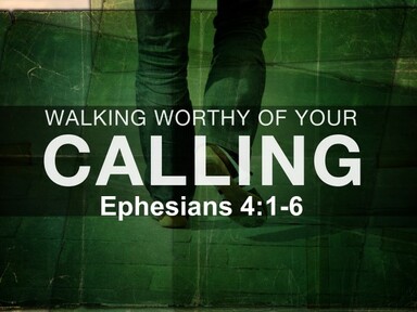 Walking Worthy of Your Calling