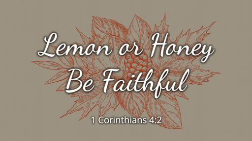 Lemon or Honey, Be Faithful