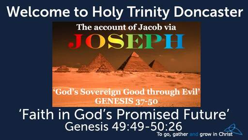 HTD  - 2020-07-05 - Genesis 49:29-50:26 - Faith in God's Promised Future