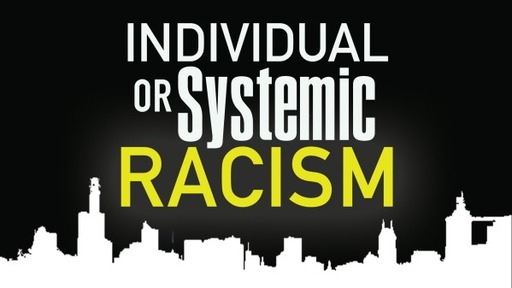 Individual Or Systemic Racism