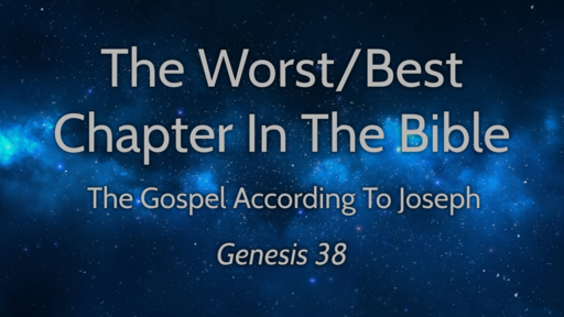 The Worst/Best Chapter in the Bible   07/12/2020
