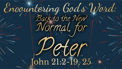 Back to the New Normal, for Peter