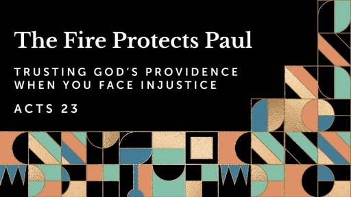 The Fire Protects Paul