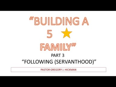 Building A 5 Star Family pt3 "Following (Servanthood)"