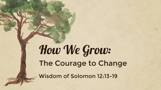 How We Grow: The Courage to Change