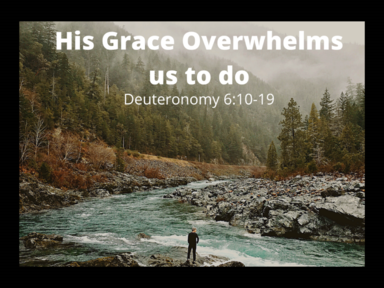 His Grace Overwhelms Us To Do