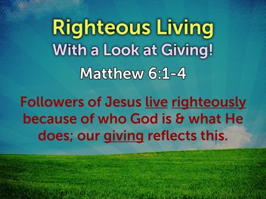 Righteous Living: With a look at giving! 