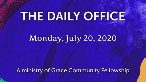 Daily Office -July 20, 2020