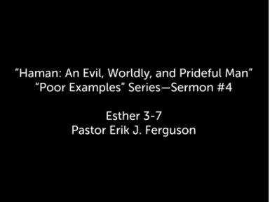 7/19/2020 - Haman: An Evil, Worldly, and Prideful Man