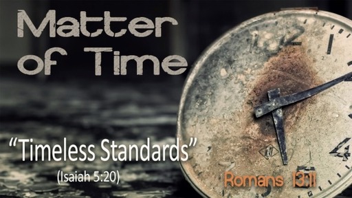 Matter of time, part 3: Timeless standards // Pastor David Spiegel