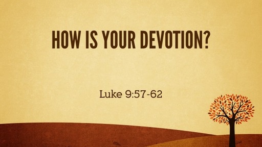 How is Your Devotion?