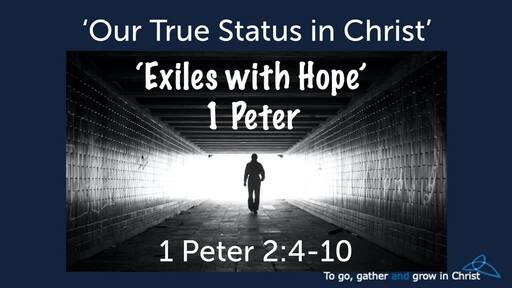 HTD - 2020-07-26 - 1 Peter 2:4-10 - Our True Status in Christ
