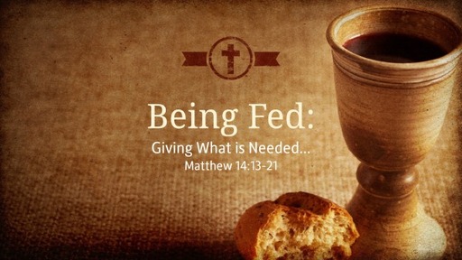 Being Fed: Giving What is Needed...