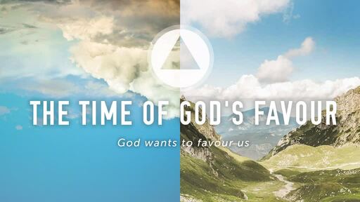 The time of God's favour
