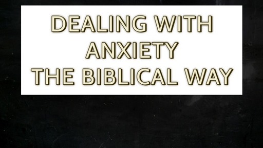 Dealing with Anxiety the biblical way