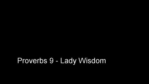 Proverbs 9 - Lady Wisdom