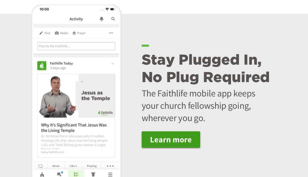 Stay Plugged In, No Plug Required. The Faithlife moblie app keeps your church fellowship going, wherever you go.