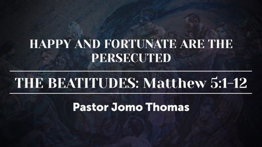 HAPPY AND FORTUNATE ARE THE PERSECUTED