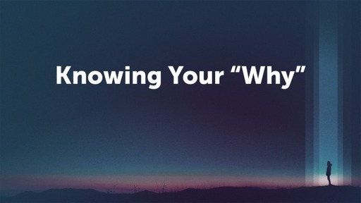 Knowing Your "Why"