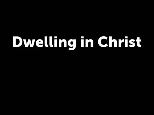 Dwelling in Christ
