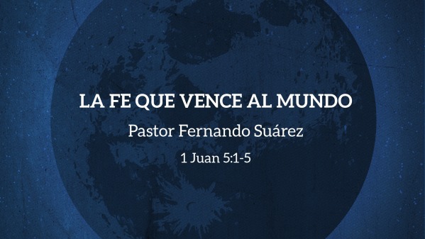 La Fe que Vence al Mundo - Logos Sermons