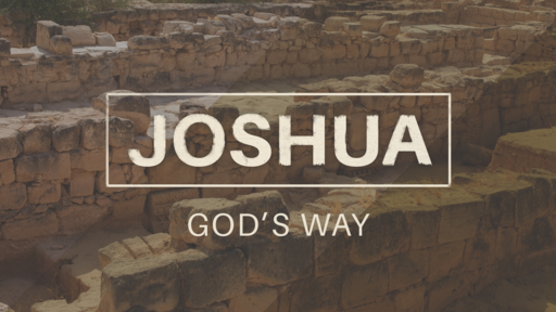 Sunday, August 16, 2020 - JOSHUA: God's Way