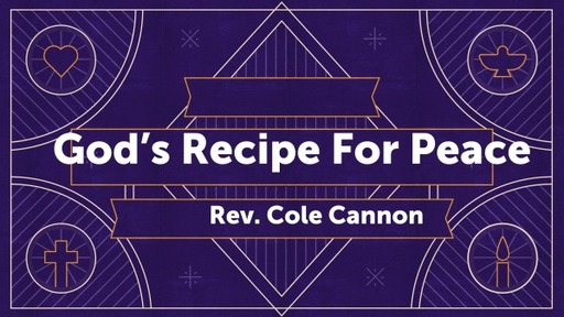 God's Recipe For Peace - Rev. Cole Cannon