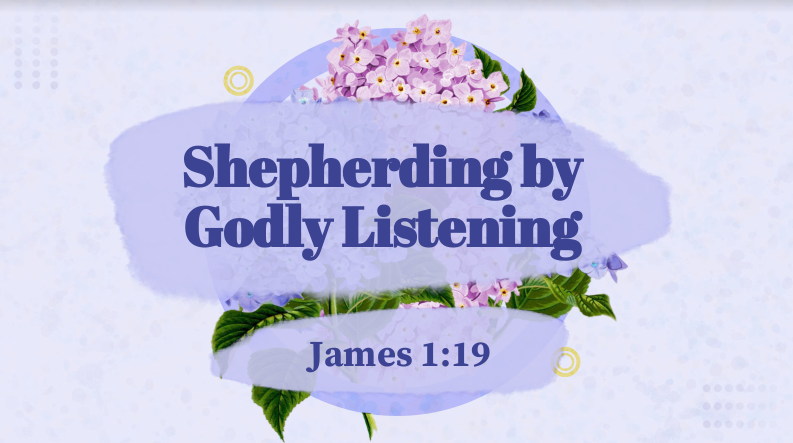 Shepherding By Godly Listening - Faithlife Sermons