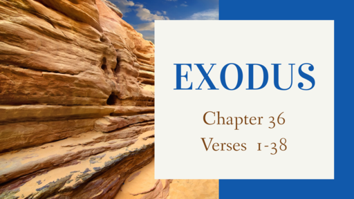  Exodus 36:1-38, Wednesday August 19, 2020