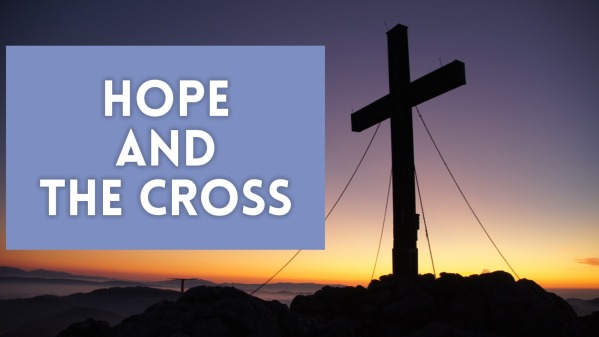 Hope And The Cross Faithlife Sermons