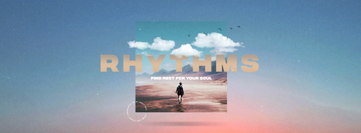 Rythms - Find Rest For Your Soul: Work to the Glory of God