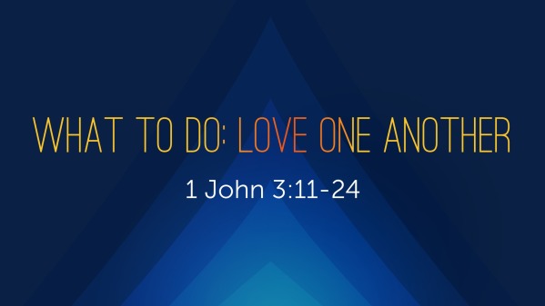 What To Do: Love One Another - Logos Sermons