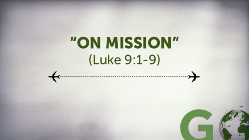 "On Mission" (Luke 9:1-9)