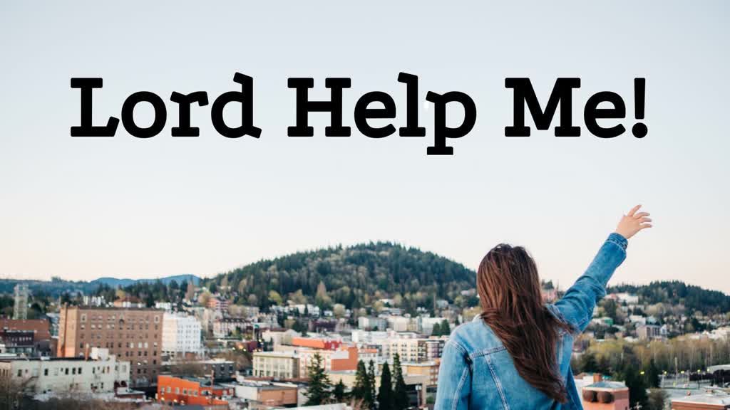Lord Help Me! - Logos Sermons