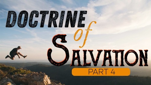 Doctrine of Salvation (Part 4) - 2nd service