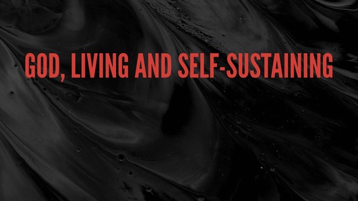 God, living and self-sustaining
