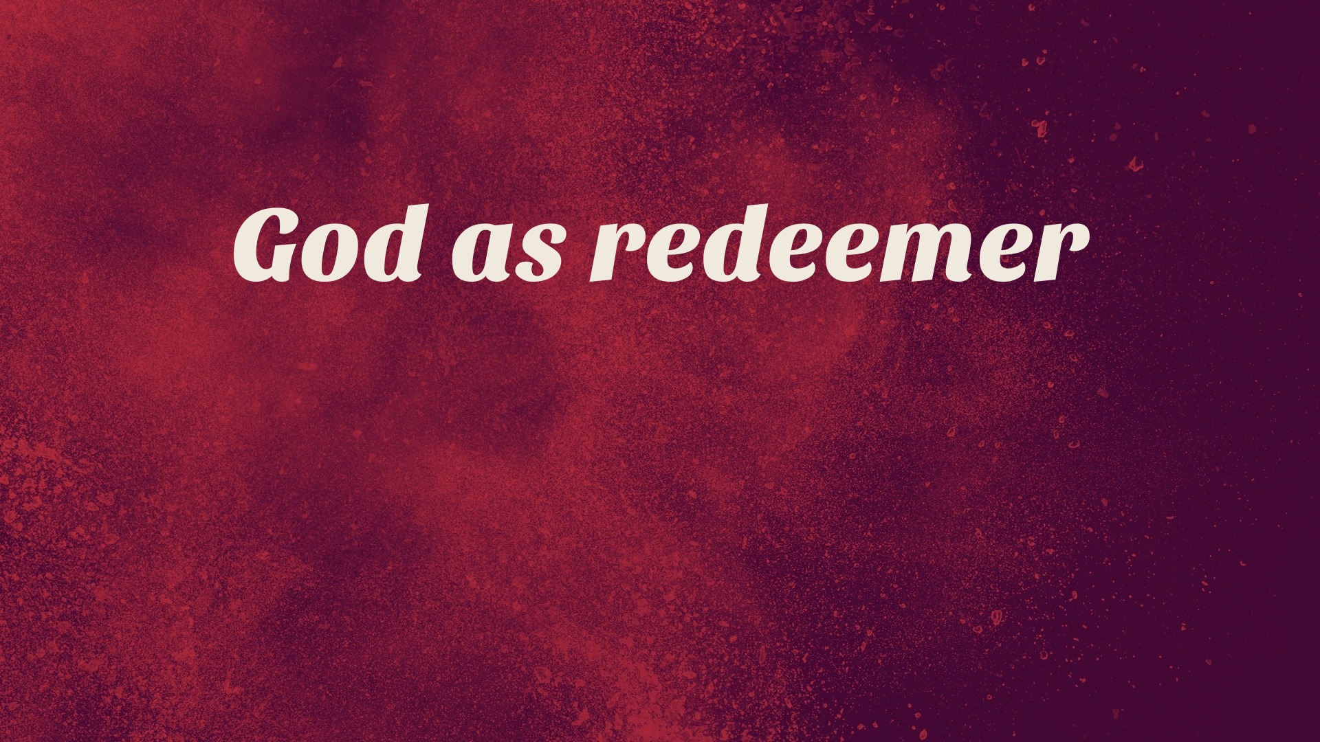 God as redeemer - Faithlife Sermons